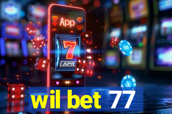 wil bet 77